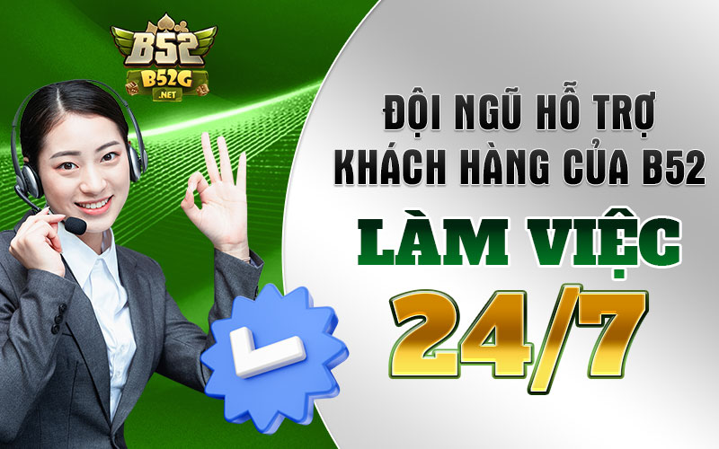 Đội ngũ hỗ trợ khách hàng của B52 Club làm việc 24/7