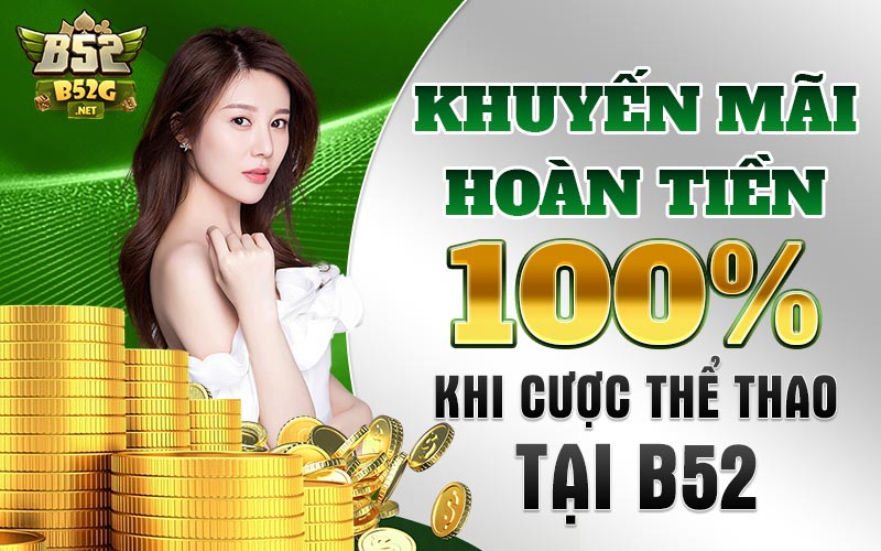 Khuyễn mãi thể thao B52 Club hoàn tiền 100%