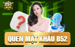 quên mật khẩu b52