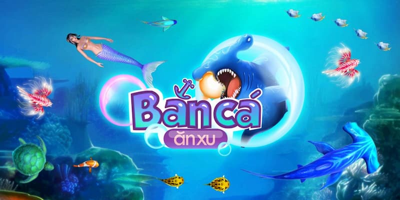 Giới thiệu Game bắn cá ăn xu, tựa game đem lại nhiều cảm giác thú vị cho mọi người